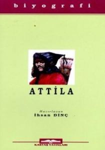 Attila Hayatı, Savaşları ve Uygarlığı                                                                                                                                                                                                                          