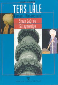 Ters Lale Osmanlı Mimarisinde Sinan Çağı ve Süleym                                                                                                                                                                                                             