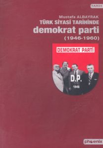Türk Siyasi Tarihinde Demokrat Parti 1946-1960                                                                                                                                                                                                                 