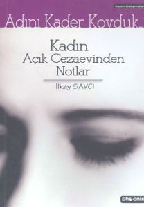 Adını Kader Koyduk... Kadın Açık Cezaevinden Notla                                                                                                                                                                                                             