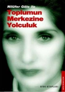Toplumun Merkezine Yolculuk                                                                                                                                                                                                                                    