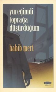Yüreğimdi Toprağa Düşürdüğüm                                                                                                                                                                                                                                   