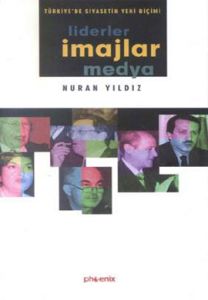 Liderler İmajlar Medya Türkiye'de Siyasetin Yeni B                                                                                                                                                                                                             