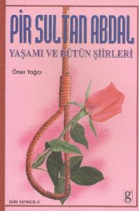 Pir Sultan Abdal Yaşamı ve Bütün Şiirleri                                                                                                                                                                                                                      