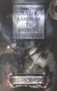 Düşler, Kabuslar ve Gelecek Masalları                                                                                                                                                                                                                          