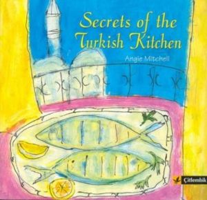 Secrets Of The Turkish Kitchen                                                                                                                                                                                                                                 