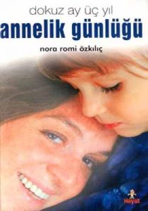 Annelik Günlüğü: Dokuz Ay Üç Yıl                                                                                                                                                                                                                               