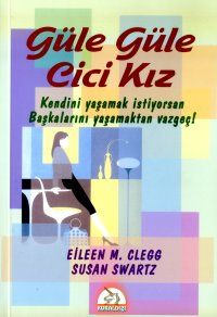 Güle Güle Cici Kız Kendini Yaşamak İstiyorsan Başk                                                                                                                                                                                                             