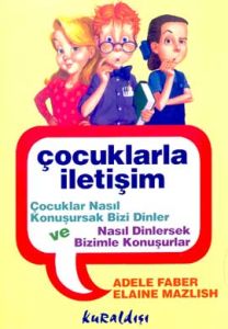Çocuklarla İletişim Çocuklar Nasıl Konuşursak Bizi                                                                                                                                                                                                             
