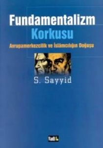 Fundamentalizm Korkusu Avrupamerkezcilik ve İslamc                                                                                                                                                                                                             