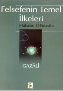 Felsefenin Temel İlkeleri Makasıd El-Felasife                                                                                                                                                                                                                  