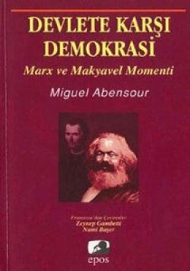 Devlete Karşı Demokrasi  Marx ve Makyavel Momenti                                                                                                                                                                                                              