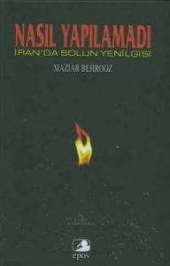 Nasıl Yapılamadı: İran'da Solun Yenilgisi                                                                                                                                                                                                                      