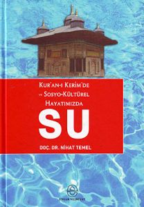 Kur'an-ı Kerim'de ve Sosyo-Kültürel Hayatımızda Su                                                                                                                                                                                                             