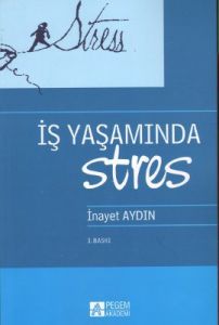 İş Yaşamında Stres                                                                                                                                                                                                                                             