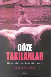 Göze Takılanlar Makaleler ve Gezi Notları -4                                                                                                                                                                                                                   
