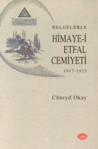 Belgelerle Himaye-i Etfal Cemiyeti 1917, 1923                                                                                                                                                                                                                  
