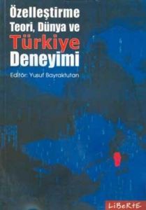 Özelleştirme Teori, Dünya ve Türkiye Deneyimi                                                                                                                                                                                                                  