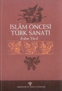 İslam Öncesi Türk Sanatı                                                                                                                                                                                                                                       
