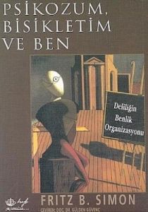 Psikozum, Bisikletim ve Ben Deliliğin Benlik Organ                                                                                                                                                                                                             