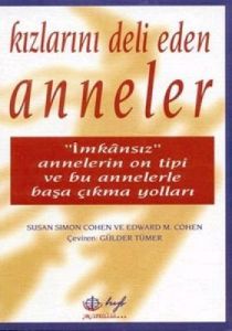 Kızlarını Deli Eden Anneler                                                                                                                                                                                                                                    