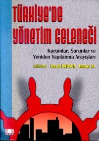 Türkiye'de Yönetim Geleneği Kurumlar, Sorunlar ve                                                                                                                                                                                                              
