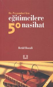 Hz. Peygamber'den Eğitimcilere 50 Nasihat                                                                                                                                                                                                                      
