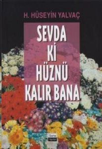 Sevda ki Hüznü Kalır Bana                                                                                                                                                                                                                                      