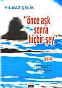"Önce Aşk Sonra Hiçbir Şey"                                                                                                                                                                                                                                    