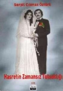 Hasretin Zamansız Tutsaklığı                                                                                                                                                                                                                                   