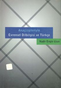Anaçizgileriyle Evrensel Dilbilgisi ve Türkçe                                                                                                                                                                                                                  