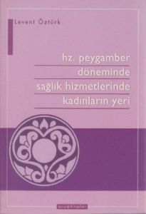 Hz. Peygamber Döneminde Sağlık Hizmetlerinde Kadın                                                                                                                                                                                                             