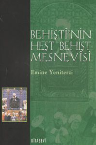 Behişti'nin Heşt Behişt Mesnevisi                                                                                                                                                                                                                              
