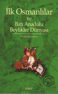 İlk Osmanlılar ve Batı Anadolu Beylikler Dünyası                                                                                                                                                                                                               