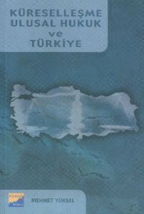 Küreselleşme Ulusal Hukuk ve Türkiye                                                                                                                                                                                                                           