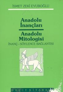 Anadolu İnançları Anadolu Mitologisi / İnanç / Söy                                                                                                                                                                                                             