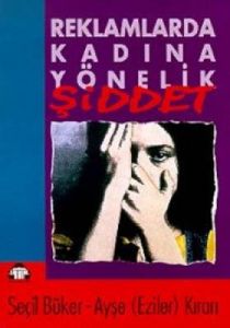 Reklamlarda Kadına Yönelik Şiddet Şiddetin Nesnesi                                                                                                                                                                                                             