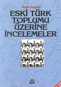Eski Türk Toplumu Üzerine İncelemeler                                                                                                                                                                                                                          