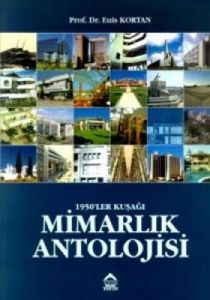 Mimarlık Antolojisi 1950'ler Kuşağı                                                                                                                                                                                                                            
