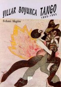 Yıllar Boyunca Tango 1865-1993                                                                                                                                                                                                                                 