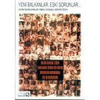 Yeni Balkanlar, Eski Sorunlar...                                                                                                                                                                                                                               