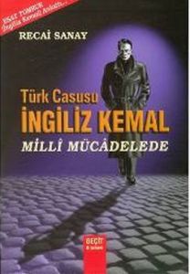 Türk Casusu İngiliz Kemal Milli Mücadelede (6 Kita                                                                                                                                                                                                             