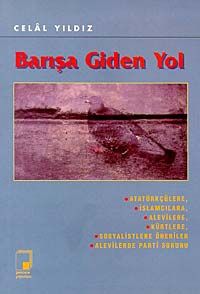 Barışa Giden Yol Atatürkçülere, İslamcılara, Alevi                                                                                                                                                                                                             