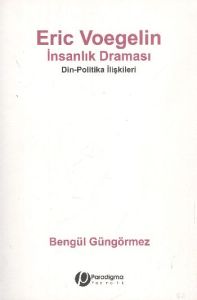 Eric Voegelin - İnsanlık Draması                                                                                                                                                                                                                               