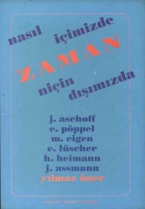 Zaman Nasıl İçimizde Niçin Dışımızda                                                                                                                                                                                                                           