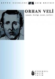 Orhan Veli Yaşamı, Kişiliği, Sanatı, Eserleri                                                                                                                                                                                                                  