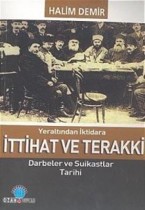 Yeraltından İktidara İttihat ve Terakki Darbeler v                                                                                                                                                                                                             