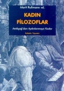 Kadın Filozoflar 1 Antikçağ'dan Aydınlanmaya Kadar                                                                                                                                                                                                             