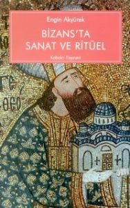 Bizans'ta Sanat ve Ritüel Kariye Güney Şapelinin İ                                                                                                                                                                                                             