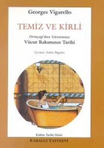 Temiz ve Kirli Ortaçağ'dan Günümüze Vücut Bakımını                                                                                                                                                                                                             